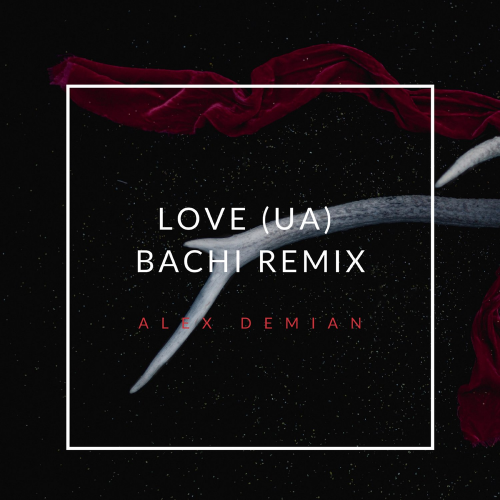 Love (UA) [BACHI Remix] - Alex Demian
