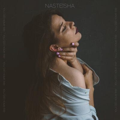 You Still Have Me - Nasteisha
