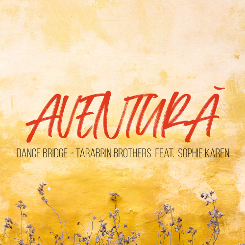 Aventură - Dance Bridge & Tarabrin Brothers & Sophie Karen feat. Sophie Karen