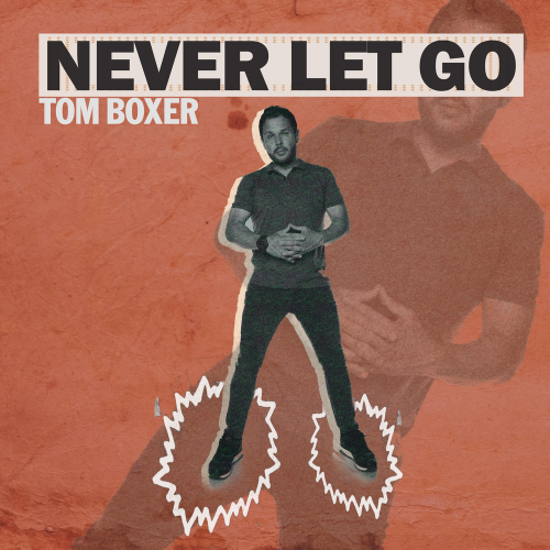 Never Let Go - Tom Boxer