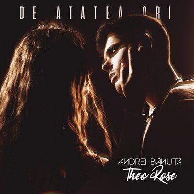 De Atatea Ori - Theo Rose, Andrei Banuta