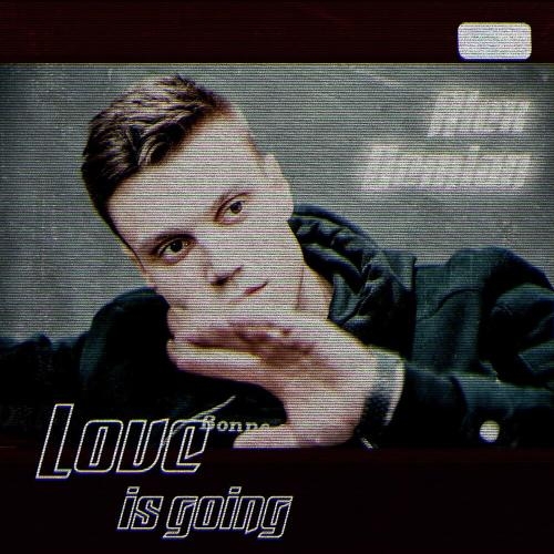 Love is going - Alex Demian