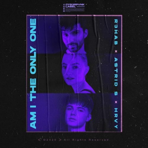 Am I The Only One - R3hab & Astrid S & HRVY