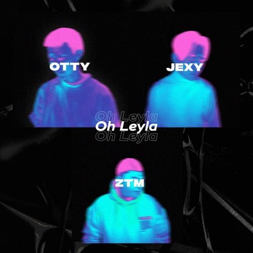 Oh Leyla - Otty, Jexy feat. ZTM