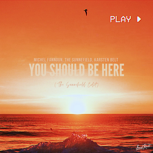 You Should Be Here (The Sunnefield Edit) - Michel Fannoun