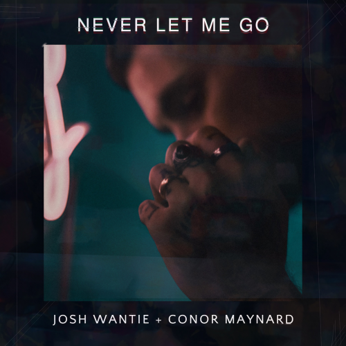 Never Let Me Go - Josh Wantie