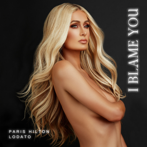 I Blame You - Paris Hilton & Lodato