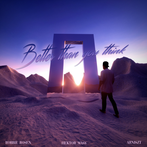 Better Than You Think - Hektor Mass & Robbie Rosen & Arniszt