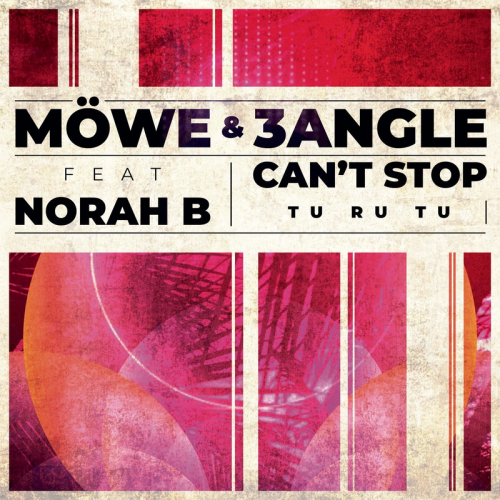Can't Stop (Tu Ru Tu) - 3Angle & Möwe feat. Norah B.