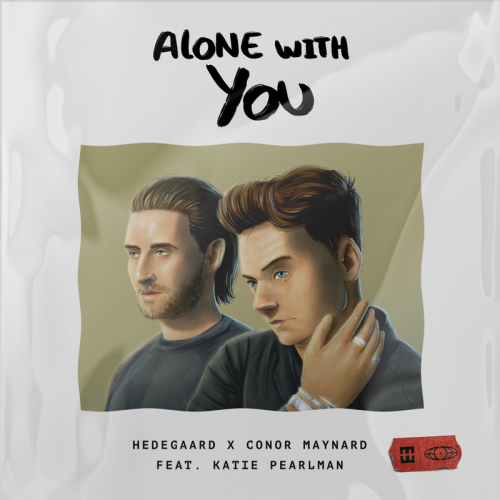 Alone With You - Hedegaard & CONOR MAYNARD feat. Katie Pearlman