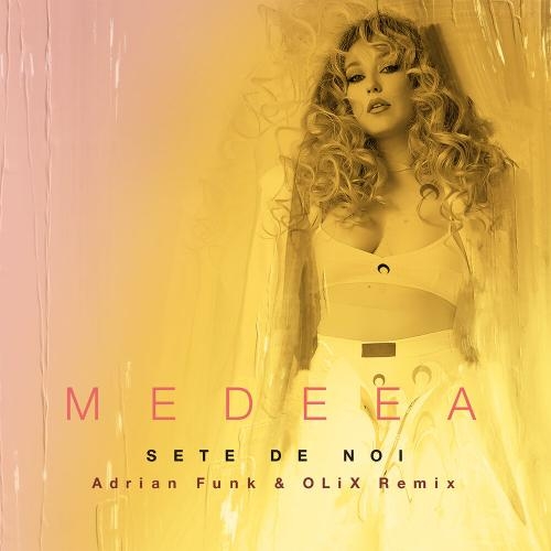 Sete de noi (Adrian Funk x OLiX Remix) - Medeea