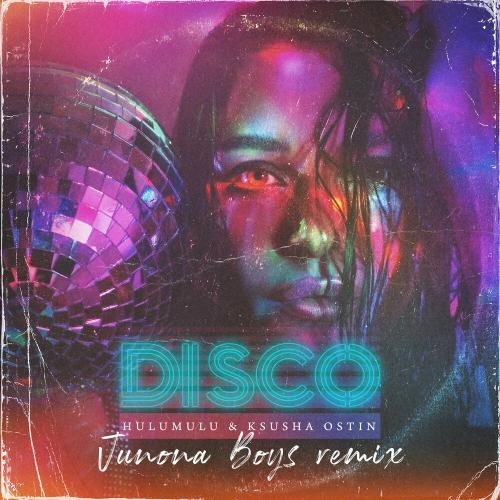 Disco (Junona Boys Remix) - Hulumulu & Ксюша Остин