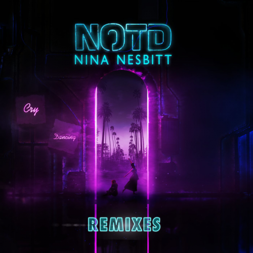 Cry Dancing (Lenno Remix) - NOTD & Nina Nesbitt