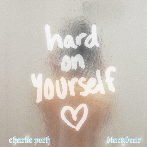 Hard On Yourself - Charlie Puth & Blackbear