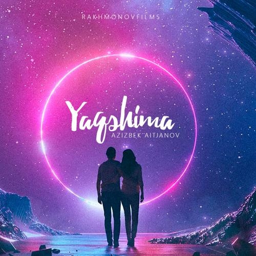 Yaqshima - Azizbek Aitjanov