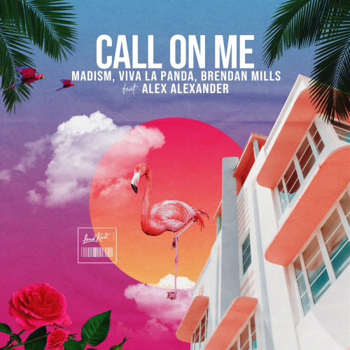 Call on Me - Madism & Viva La Panda & Brendan Mills feat. Alex Alexander