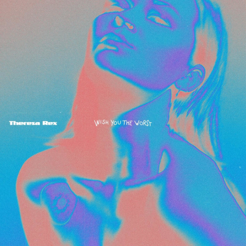 Wish You The Worst - Theresa Rex