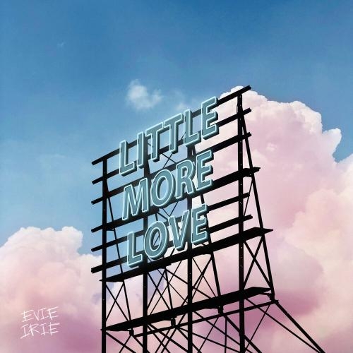 Little More Love - Evie Irie