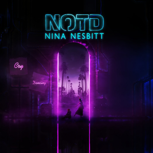 Cry Dancing - NOTD & Nina Nesbitt
