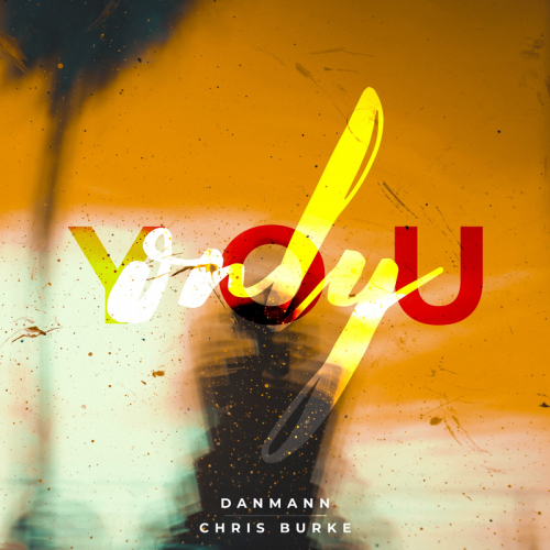 Only You - Danmann & Chris Burke