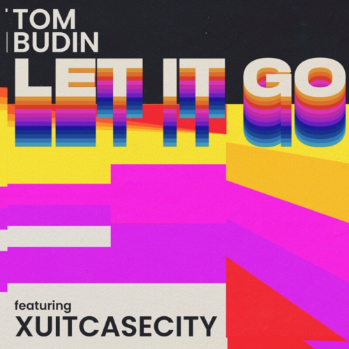 Let It Go - Tom Budin feat. Xuitcasecity