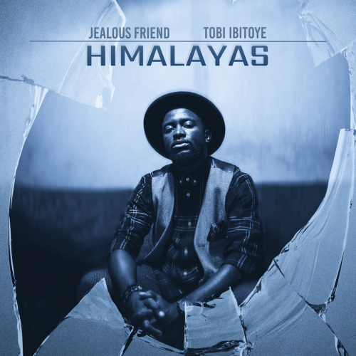 Himalayas - Jealous Friend & Tobi Ibiotye