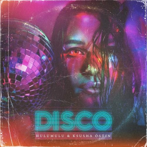 Disco - Hulumulu & Ксюша Остин