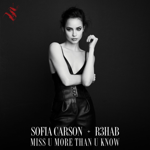 Miss U More Than U Know - Sofia Carson & R3hab