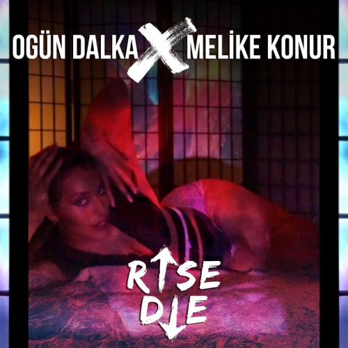 Rise Die - Ogün Dalka & Melike Konur