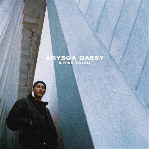 Agysqa Qarsy - Iliyas Toleu