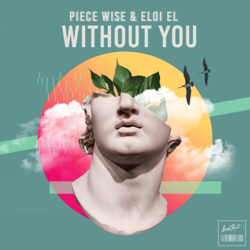 Without You - Piece Wise & Eloi El