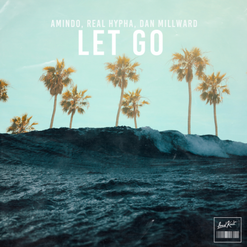 Let Go - Amindo & Real Hypha & Dan Millward