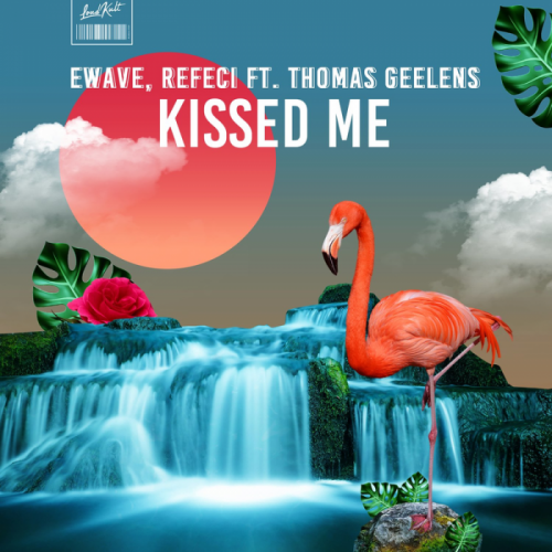Kissed Me - Ewave & Refeci feat. Thomas Geelens