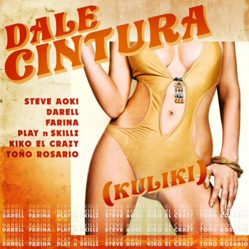 DALE CINTURA (Kuliki) - Steve Aoki & Darell & Farina feat. Play-N-Skillz, Kiko El Crazy & Toño Rosario