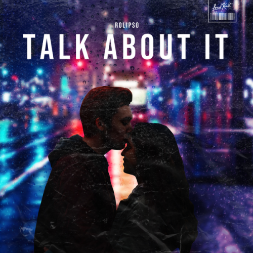 Talk About It - Rolipso