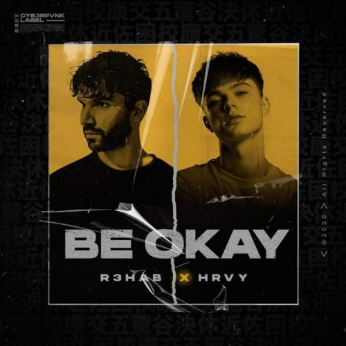 Be Okay - R3hab x HRVY