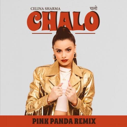 CHALO (Pink Panda Remix) - Celina Sharma