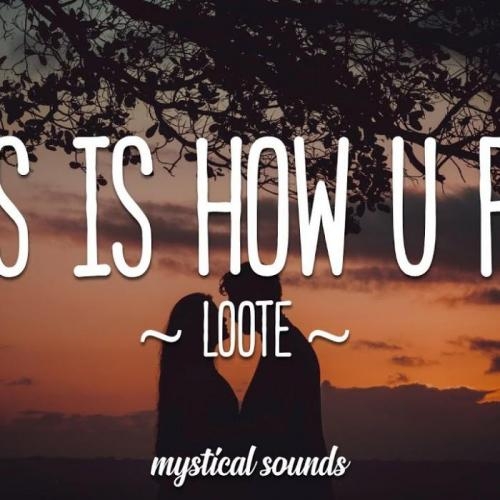 This Is How U Feel - Loote