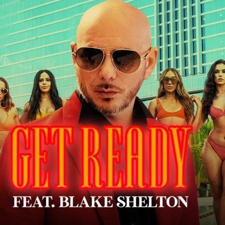 Get Ready - Pitbull feat. Blake Shelton & Joe Perry