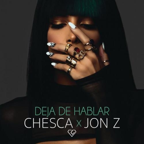 Deja De Hablar (Blah Blah Blah) - Chesca & Jon Z