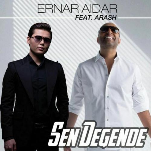 Сен дегенде - Ернар Айдар & Arash