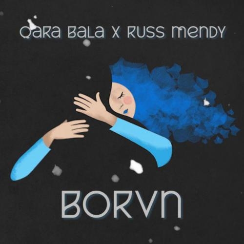 Borvn - Qara Bala & Russ Mendy