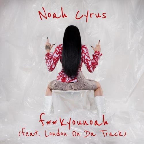 f**kyounoah - Noah Cyrus feat. London On Da Track