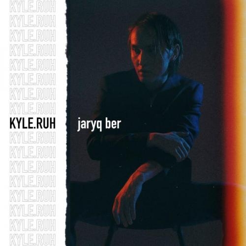 Jaryq ber - Kyle Ruh