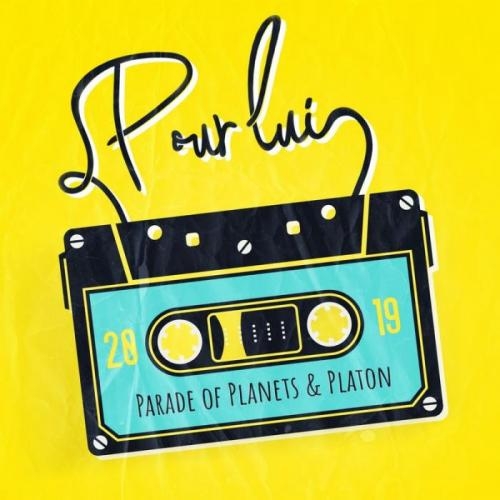 Pour lui - Parade of Planets & Platon