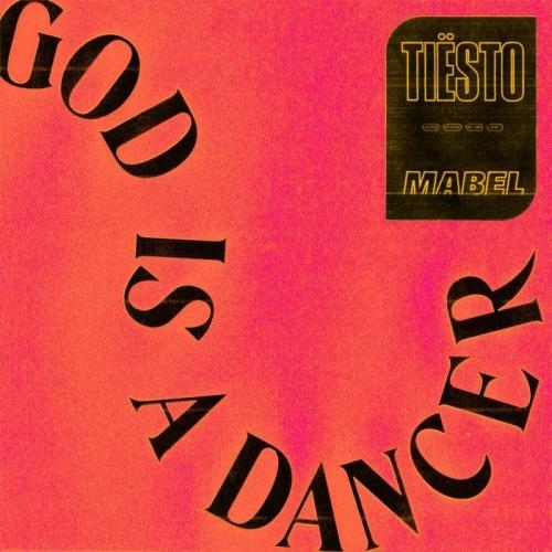God Is A Dancer - Tiesto & Mabel