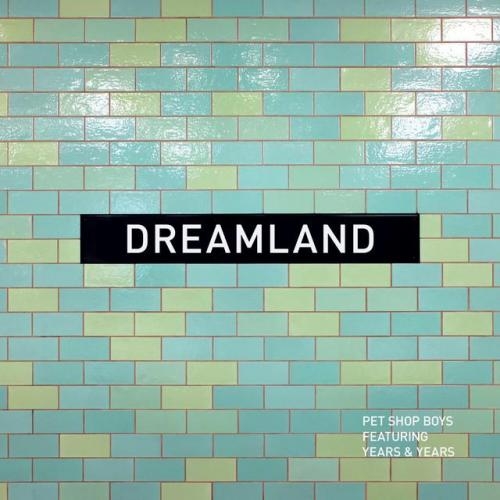 Dreamland (feat. Years & Years) - Pet Shop Boys