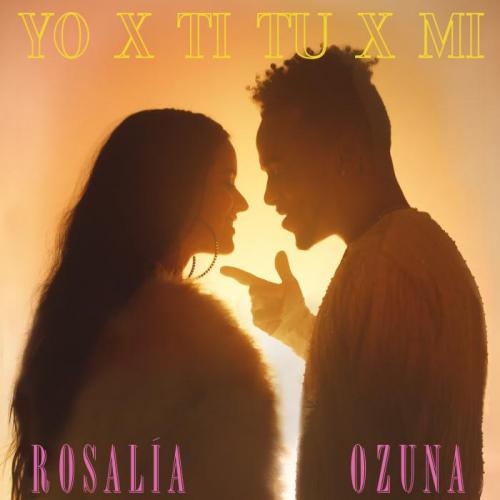 Yo x Ti, Tu x Mi - ROSALÍA & Ozuna