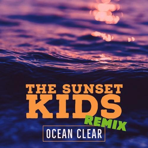 Ocean Clear (Unklfunkl Remix) - The Sunset Kids