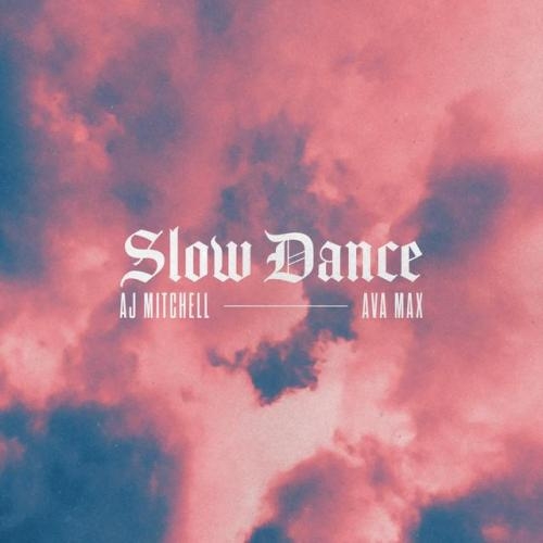 Slow Dance - AJ Mitchell & Ava Max